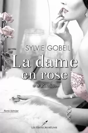 Sylvie Gobeil – La Dame en rose, Tome 2 : Rivalités
